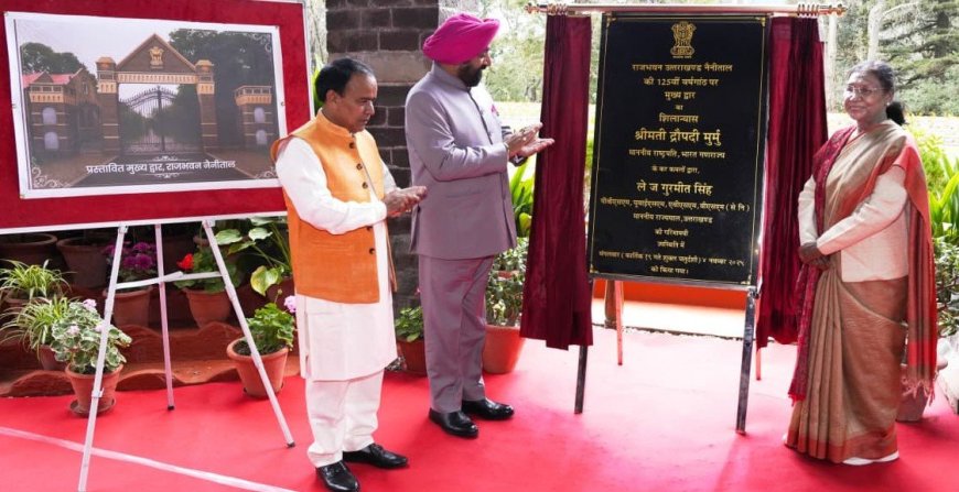Nainital:-राष्ट्रपति द्रौपदी मुर्मु ने राजभवन नैनीताल के मुख्य द्वार का किया शिलान्यास