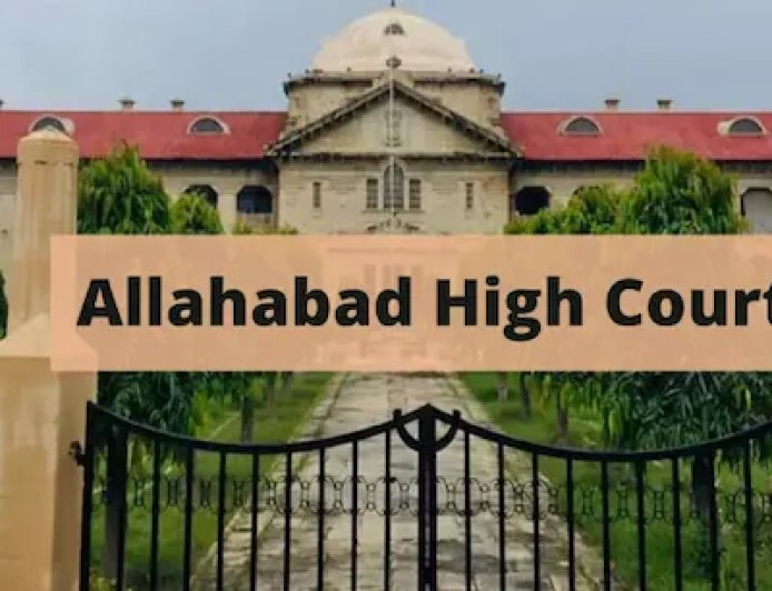 इलाहाबाद HC की कड़ी फटकार, पुलिस की मनमानी की कड़ी आलोचना की!